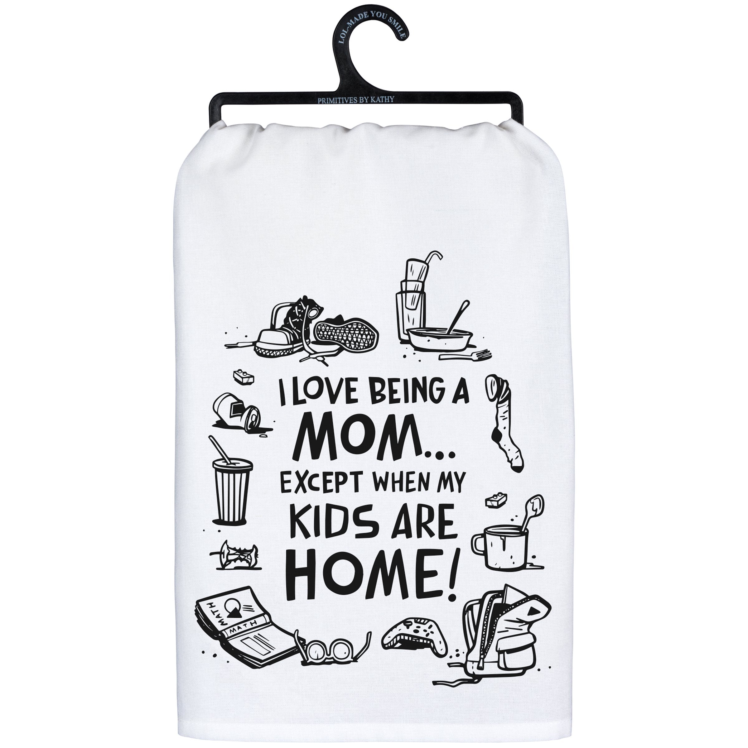 Funny Cotton "I Love Being A Mom Except When My Kids Are Home" Kitchen Towel