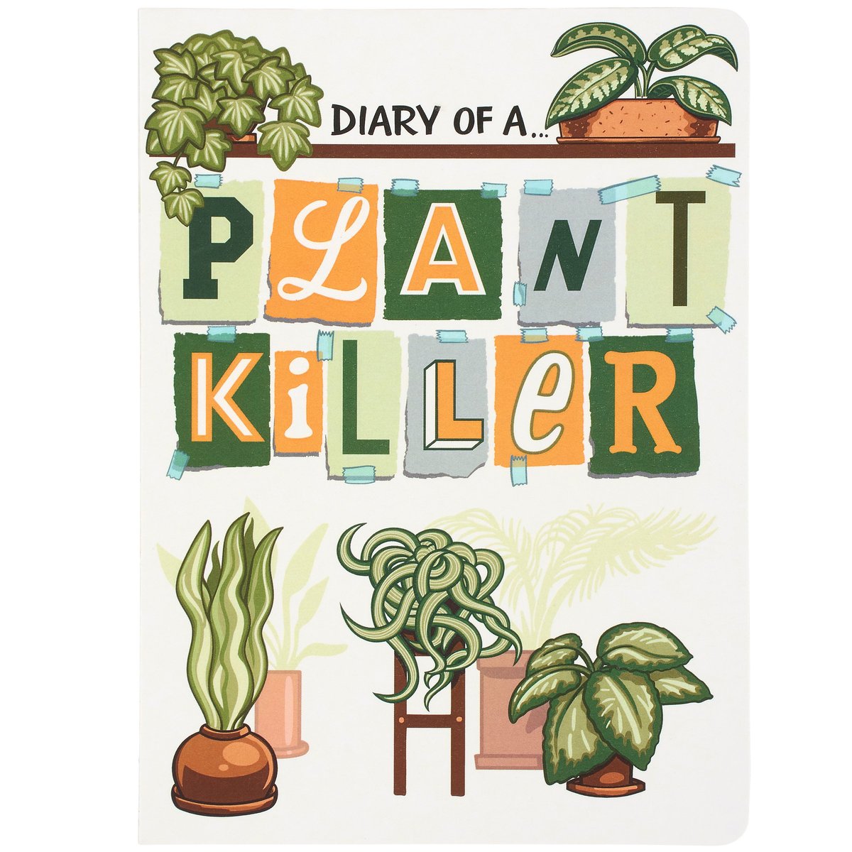 Funny 'Diary Of A Plant Killer' Journal: 160 Lined Pages for Plant Parents