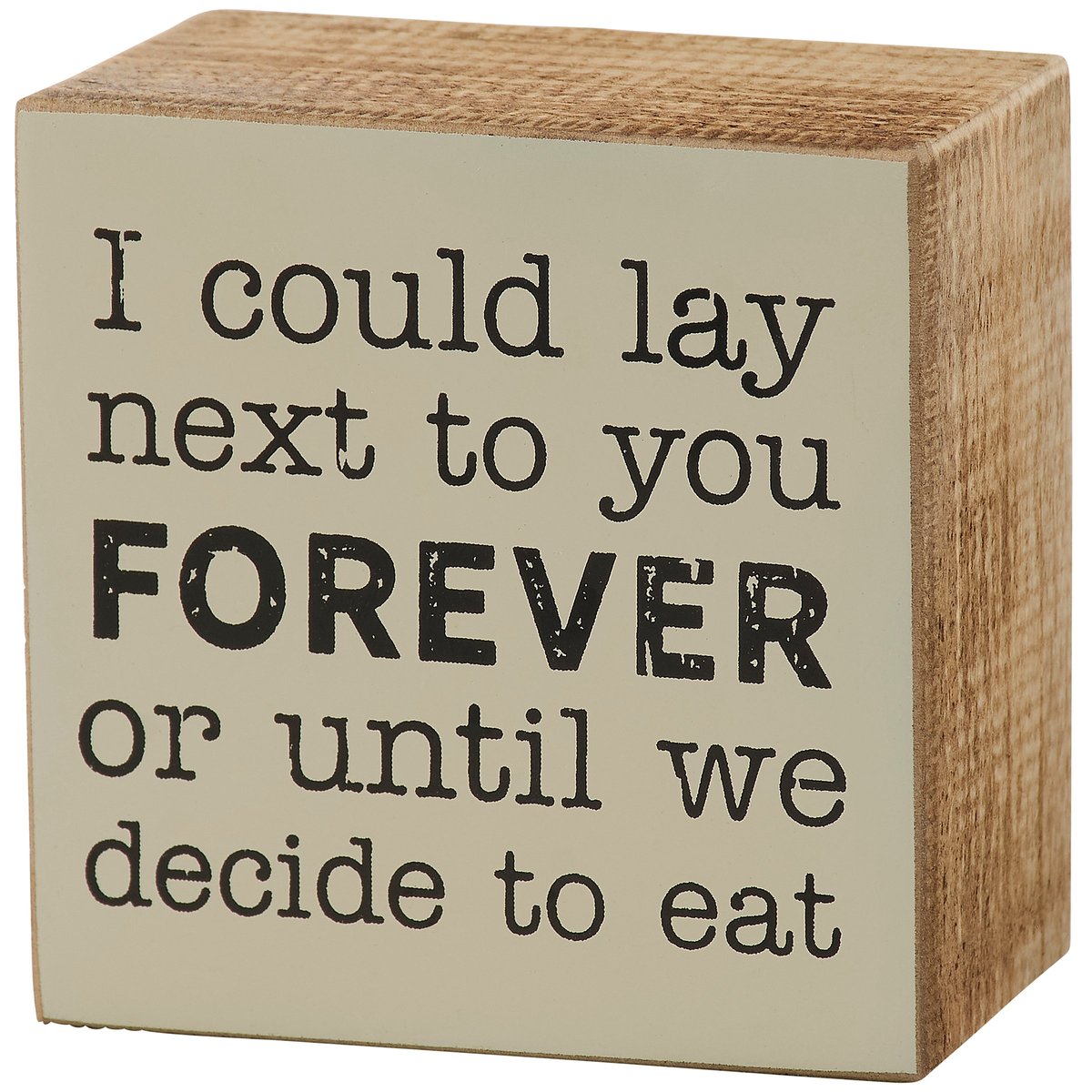 Funny Love Quote Wooden Box Sign: 'Lay Next To You Forever Or Until We Eat'