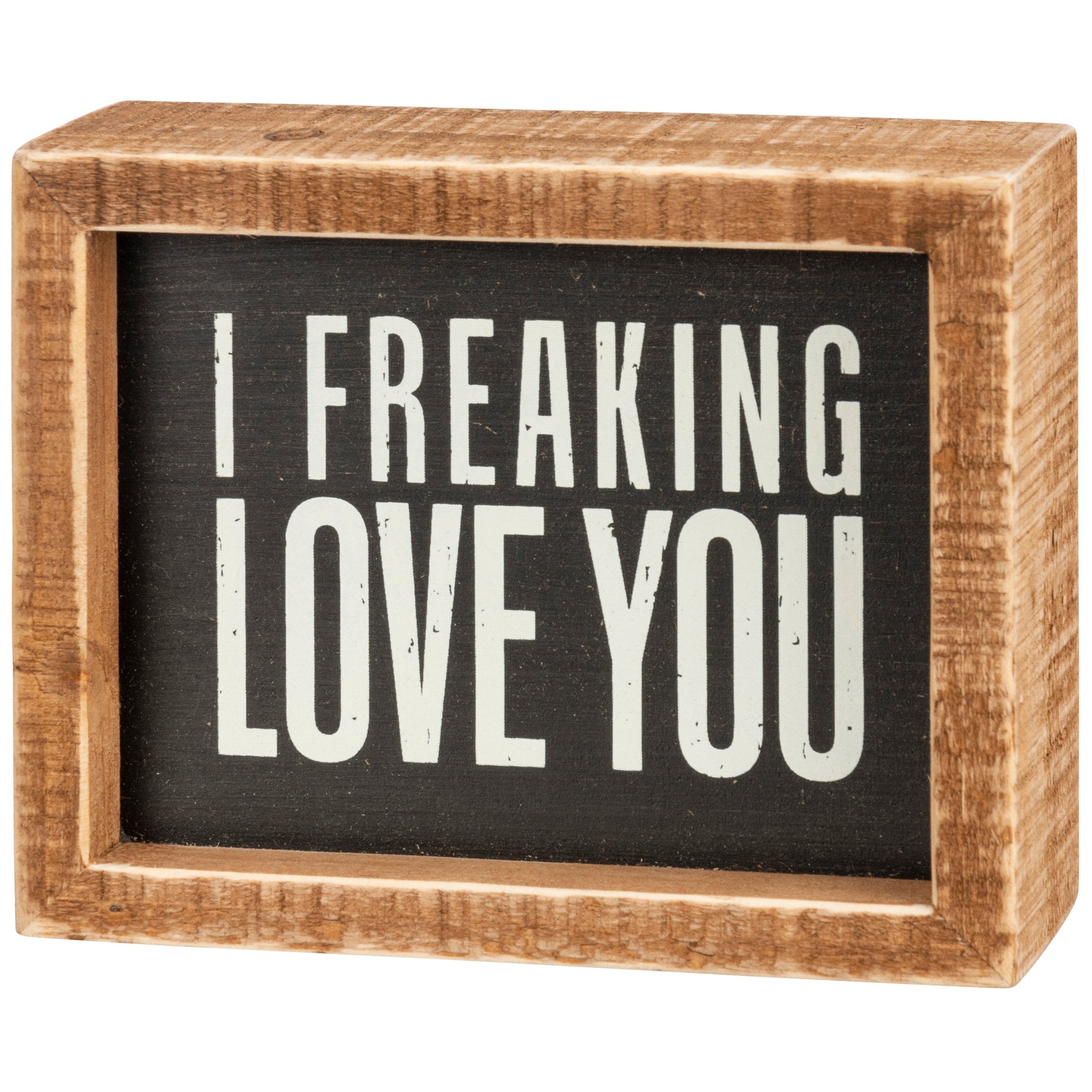 Rustic Wood Inset Box Sign: "I Freaking Love You" Sentiment Decor