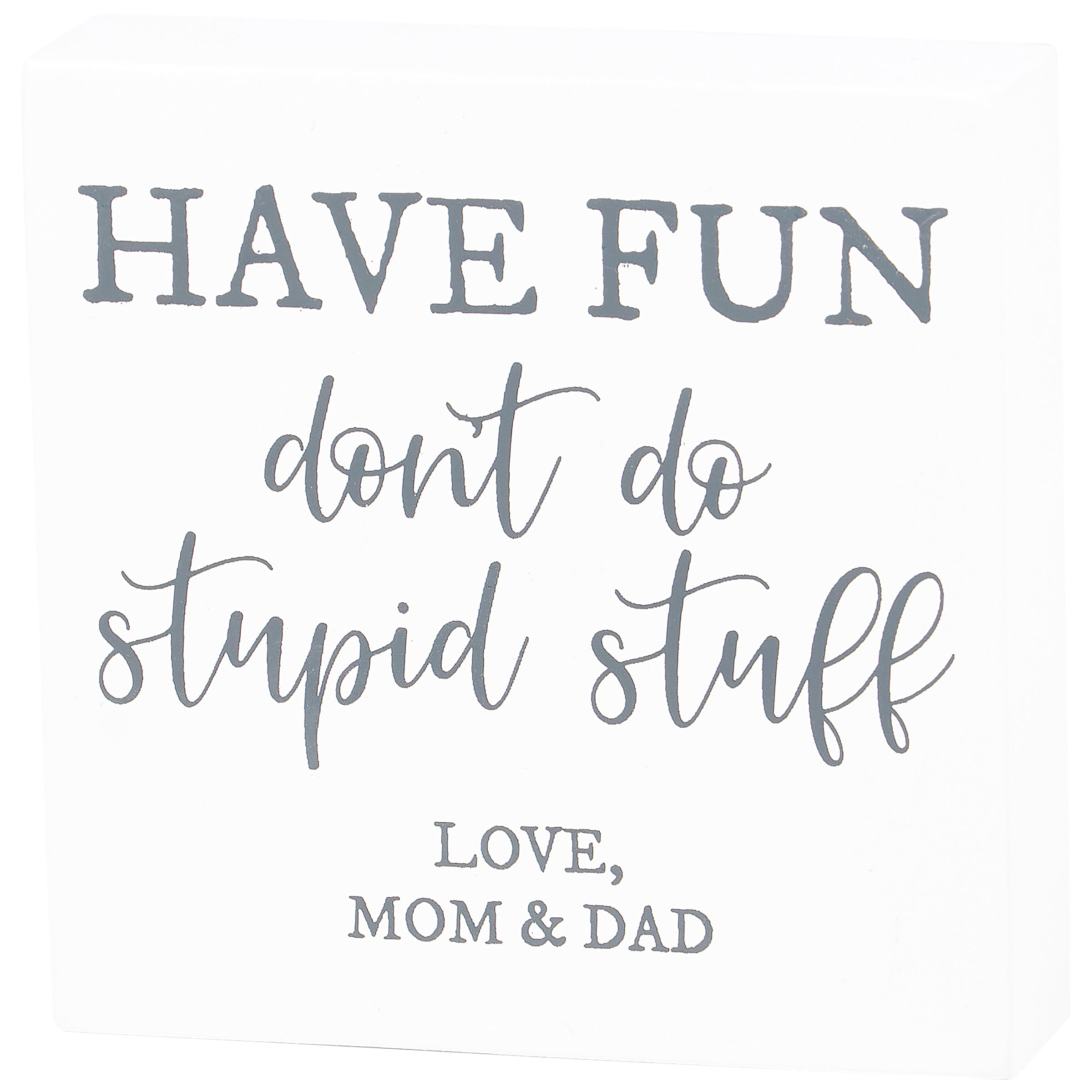 Playful Wooden Block Sign: "Have Fun - Don't Do Stupid Stuff" Home Decor