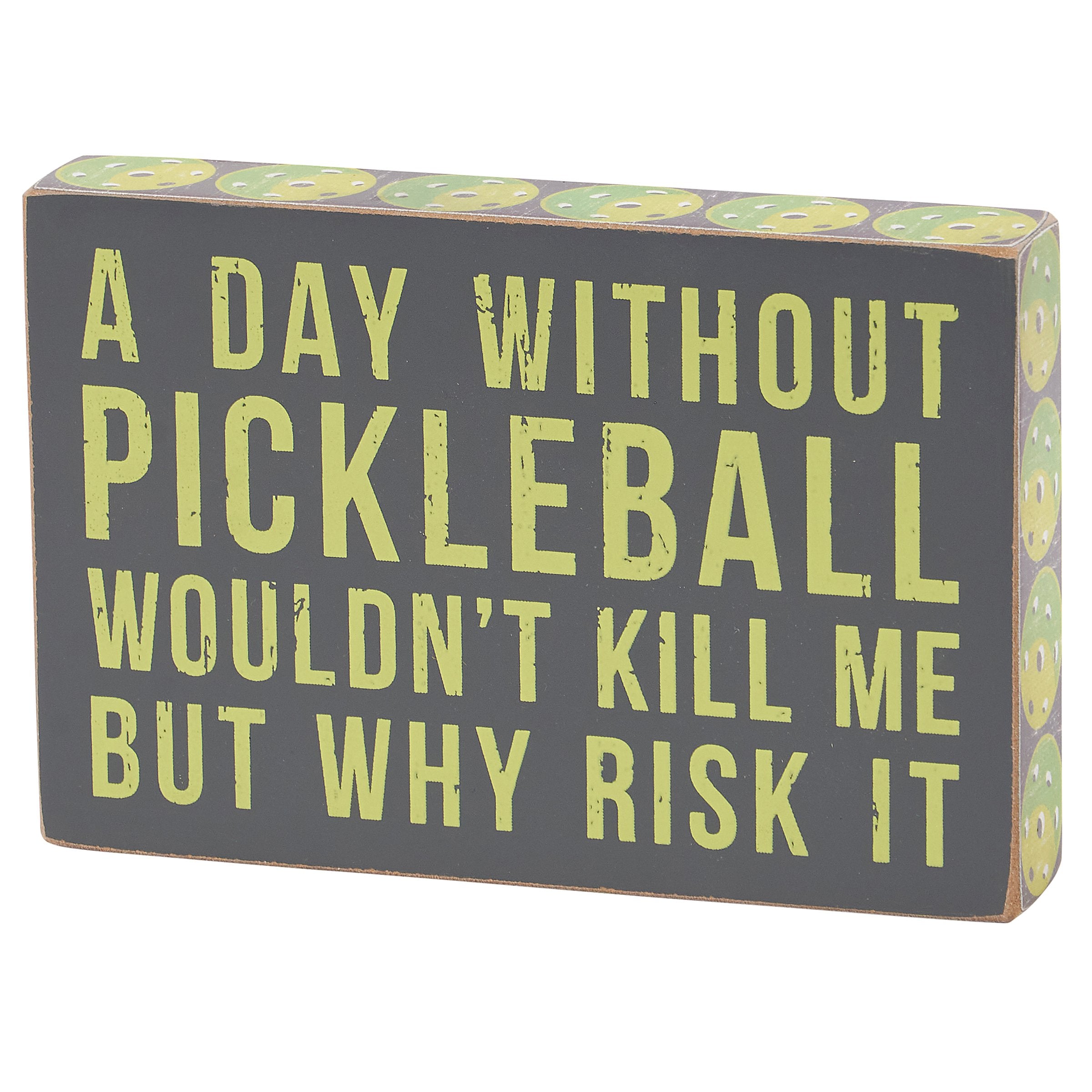 Funny Pickleball Wood Block Sign: "A Day Without Pickleball" Home Decor Accent